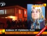 Kurban eti pişirirken öldü