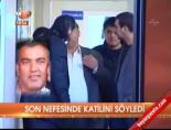 Son nefesinde katilini söyledi