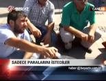 Sadece Paralarını İstediler