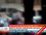 Meydan dayakçısı polislere ceza online video izle