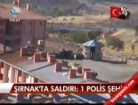Şırnak'ta saldırı: 1 polis şehit