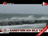 sandy kasirgasi - Sandy'nin adı bile yetti Videosu