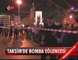 Taksim'de bomba eğlencesi