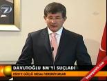 Davutoğlu Bm'yi suçladı