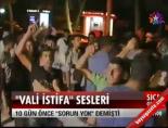 'Vali İstifa' Sesleri