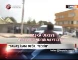 'Savaş İlanı Değil, Tedbir'