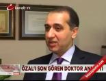 anit mezar - Özal'ı son gören doktor anlattı Videosu