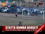 Statta bomba dehşeti