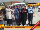 Şehit polis toprağa verildi