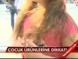 Çocuk ürünlerine dikkat!