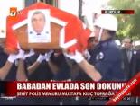 Babadan evlada son dokunuş
