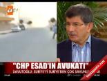 ahmet davutoglu - ''CHP Esad'ın avukatı'' Videosu