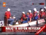 dragon bot yarislari - Haliç'te nefes kesen yarış Videosu