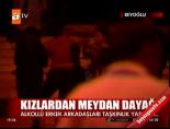 Kızlardan meydan dayağı