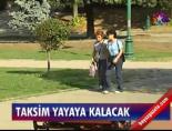 taksim meydani - Taksim 'yaya'ya kalacak Videosu