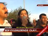 Bdp Eylemlerinde Olay!...