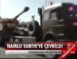 Namlu Suriye'ye Çevrildi  