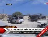 Trt Haber Ekibi Sıcak Bölgede