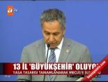 13 il 'büyükşehir' oluyor