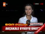 Akçakale uykuyu unuttu