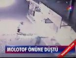 Molotof önüne düştü