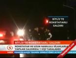 Bitlis'te roketatarlı saldırı