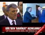 cift baslilik - Gül'den 'barikat' açıklaması Videosu