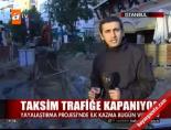 taksim - Taksim trafiğe kapanıyor Videosu