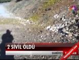 2 Sivil Öldü