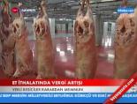Et İthalatında Vergi Artışı online video izle