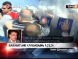 Barikatlar Kargaşada Açıldı
