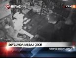Soygunda Mesaj Çekti