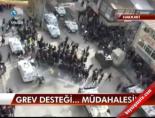 Grev Desteği... Müdahalesi!