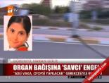 Organ Bağışına 'Savcı' Engeli