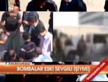 Bombalar eski sevgili işiymiş