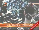 Huylu huyundan vazgeçmedi