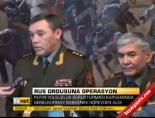 Rus ordusuna operasyon