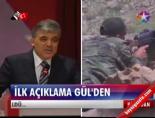 İlk Açıklama Gül'den