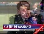 Cıa Şefide Yakalandı