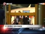 17 Şehide Son Bakış