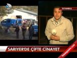 Sarıyer'de çifte cinayet