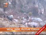 'Metal' değil, pilotlar yorgun online video izle