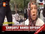 kara carsaf - 'Çarşaflı' banka soygunu Videosu