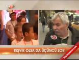 Teşvik olsa da üçüncü zor