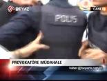 Provokatörlere Müdahale