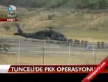 Tunceli'de Pkk Operasyonu