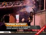 toprak kaymasi - Maltepe'de toprak kayması Videosu