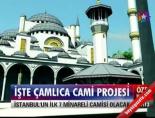 İşte Çamlıca Cami Projesi online video izle