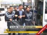 10 İlde Terör Operasyonu