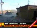 Irak sınırındaki çatışma